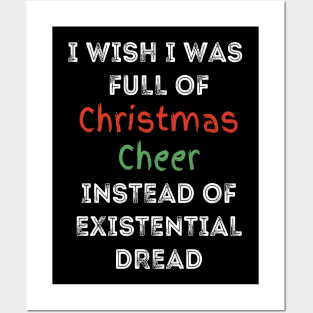 I wish I was full of Christmas Cheer Instead of Existential Dread Posters and Art